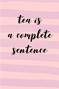 Tea Is a Complete Sentence