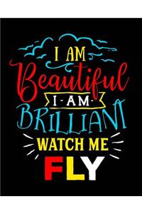 I Am Beautiful I Am Brilliant Watch Me Fly