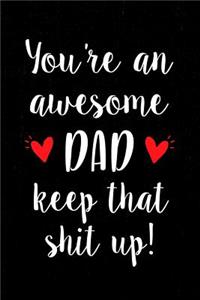 You're an Awesome Dad Keep That Shit Up!