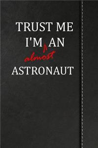 Trust Me I'm Almost an Astronaut