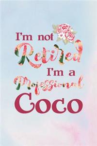 I'm Not Retired I'm a Professional Coco