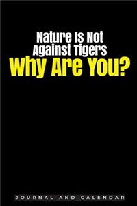 Nature Is Not Against Tigers Why Are You?