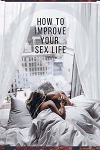 How To Improve Your Sex Life