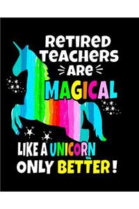 Retired Teachers Are Magical Like A Unicorn Only Better