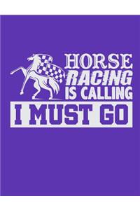 Horse Racing Is Calling I Must Go