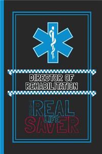 Director Of Rehabilitation The Real Life Saver