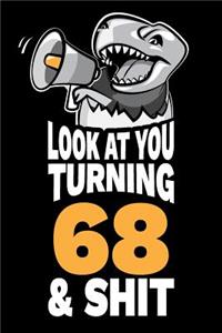 Look At You Turning 68 and Shit
