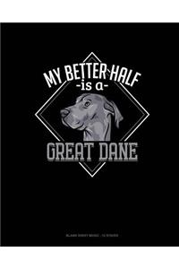 My Better Half Is A Great Dane