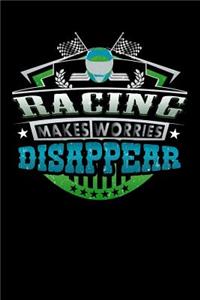 Racing Makes Worries Disappear