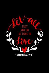 Let All That You Do Be Done In Love