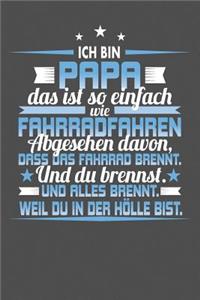 Ich Bin Papa Das Ist So Einfach Wie Fahrradfahren. Abgesehen Davon, Dass Das Fahrrad brennt. Und Du Brennst. Und Alles Brennt. Weil Du In Der Hölle Bist.