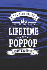 I 've Been Called A Lot Of Names In My Lifetime But Poppop Is My Favorite