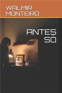 Antes Só