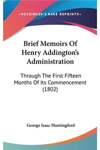 Brief Memoirs Of Henry Addington's Administration