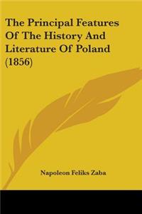 Principal Features Of The History And Literature Of Poland (1856)