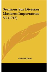 Sermons Sur Diverses Matieres Importantes V2 (1713)