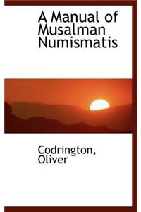 A Manual of Musalman Numismatis
