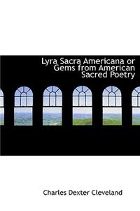 Lyra Sacra Americana or Gems from American Sacred Poetry