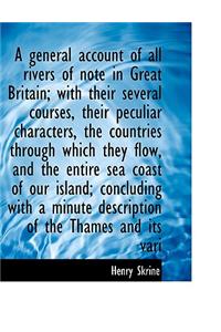 A General Account of All Rivers of Note in Great Britain; With Their Several Courses, Their Peculiar