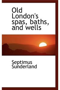 Old London's Spas, Baths, and Wells