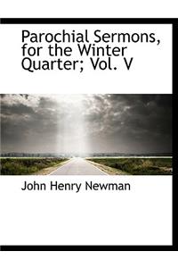 Parochial Sermons, for the Winter Quarter; Vol. V