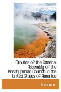 Minutes of the General Assembly of the Presbyterian Church in the United States of America