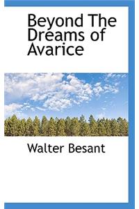 Beyond the Dreams of Avarice
