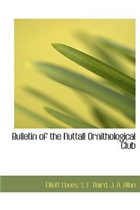 Bulletin of the Nuttall Ornithological Club