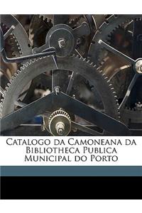 Catalogo Da Camoneana Da Bibliotheca Publica Municipal Do Porto
