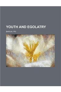 Youth and Egolatry
