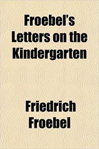 Froebel's Letters on the Kindergarten