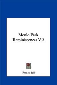 Menlo Park Reminiscences V 2