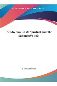 The Strenuous Life Spiritual and the Submissive Life