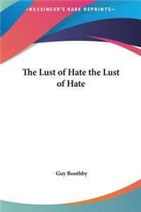 The Lust of Hate the Lust of Hate