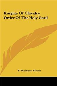 Knights Of Chivalry Order Of The Holy Grail