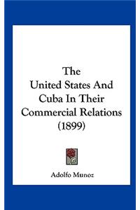 The United States and Cuba in Their Commercial Relations (1899)