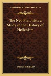 The Neo Platonists a Study in the History of Hellenism