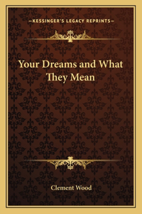 Your Dreams and What They Mean