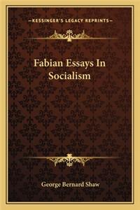 Fabian Essays in Socialism
