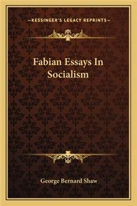 Fabian Essays in Socialism