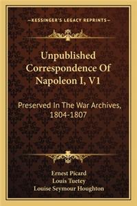 Unpublished Correspondence of Napoleon I, V1