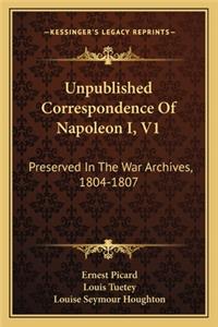 Unpublished Correspondence Of Napoleon I, V1
