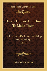 Happy Homes and How to Make Them