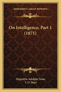 On Intelligence, Part 1 (1871)