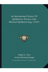 An International System of Ophthalmic Practice and Medical Ophthalmology (1918)