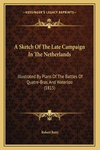 A Sketch Of The Late Campaign In The Netherlands