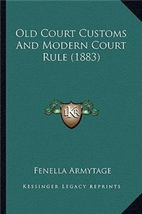 Old Court Customs And Modern Court Rule (1883)