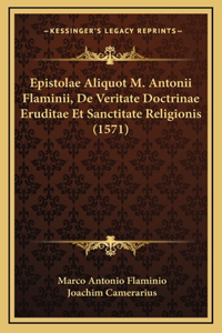 Epistolae Aliquot M. Antonii Flaminii, De Veritate Doctrinae Eruditae Et Sanctitate Religionis (1571)