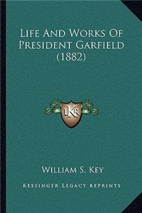 Life And Works Of President Garfield (1882)