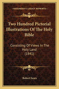 Two Hundred Pictorial Illustrations Of The Holy Bible